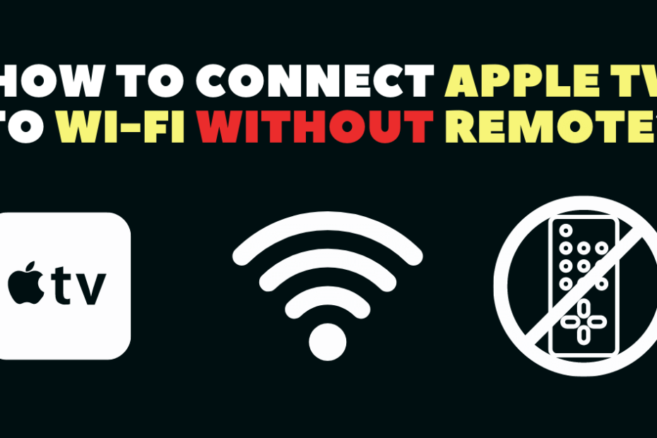 how to apple tv to wifi without remote -